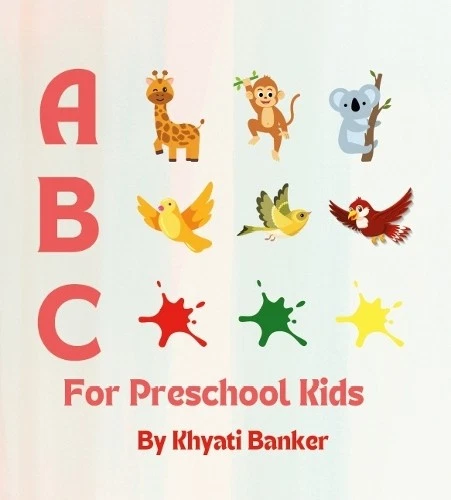 Khyati Banker ABC for PreschoolKids; A:Animal,B: Bird, C: Colour (Paperback) - Image 1 of 1