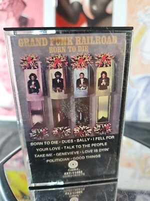 Grand Funk Railroad Born To Die CASSETTE Tape 1975 Capitol C  RARE! OOP Works  - Image 1 of 4