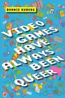 Video Games Have Always Been Queer, Hardcover by Ruberg, Bonnie, Like New Use...