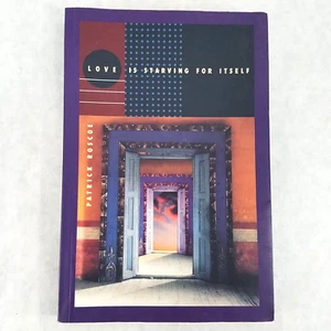 Love Is Starving for Itself - 1994 Softcover by Patrick Roscoe - Picture 1 of 12