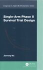 Single-Arm Phase Ii Survival Trial Design, Hardcover By Wu, Jianrong, Brand N...