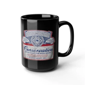 Conservative Never Sorry For Being Right Parodie schwarzer Becher (11oz, 15oz) - Bild 1 von 11