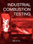 Industrial Combustion Testing, Hardcover by Baukal, Charles E., Jr., Brand Ne...