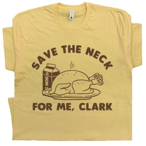 Funny Christmas T Shirts Save The Neck For Me Clark Thanksgiving Vacation Turkey - Picture 1 of 6