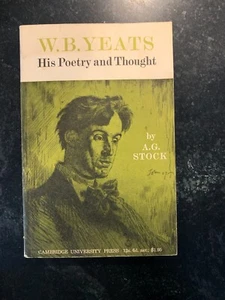 W. B. Yeats - His Poetry and Thought by A. G. Stock (1961, Trade Paperback) - Picture 1 of 1