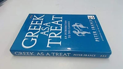 Greek as a Treat: Introduction to the Classics by France, Peter Hardback Book - Image 1 of 2