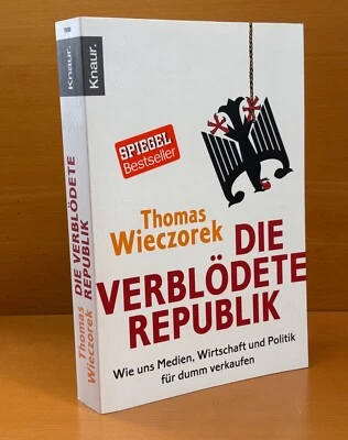 Wieczorek Die verblödete Republik Wie uns Medien Wirtschaft Politik für dumm ver - Bild 1 von 2