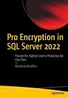 Pro Encryption in SQL Server 2022: Provide the Highest Level of Protection for Y