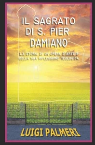 Il Sagrato Di S. Pier Damiano: La storia di un'opera d'arte e della sua riflessi - Picture 1 of 1