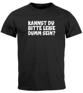 Herren T-Shirt Sarkasmus Spruch Kannst du bitte leise dumm sein Fun-Shirt - Bild 1 von 4