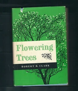 FLOWERING TREES, Robert B. Clark, Van Nostrand Company HCDJ, 1963 - Imagen 1 de 12