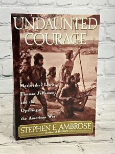 Undaunted Courage by Stephen E. Ambrose [1996 · First Printing]