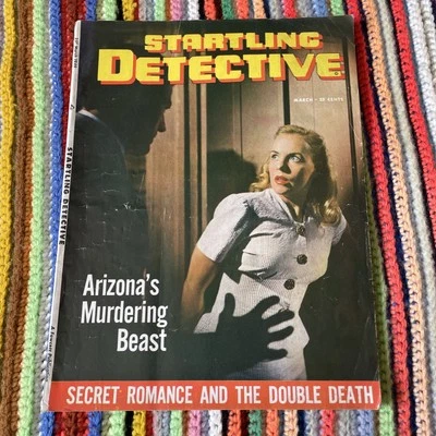 Startling Detective Magazine - Mar 1949 - Arizona’s Murdering Beast - True Crime - Image 1 of 4