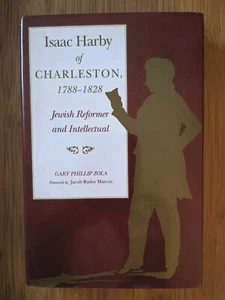 ISAAC HARBY OF CHARLESTON, 1788-1828: JEWISH REFORMER HC/DJ Gary Phillip Zola - Picture 1 of 3