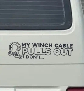 My Winch Pulls Out I Dont Novelty Vinyl Decal Sticker 4x4 4wd Offroad Jdm - Picture 1 of 2