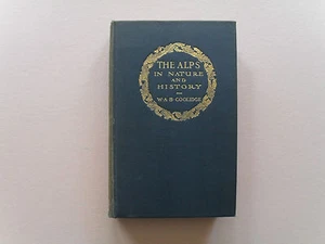 The Alps in Nature and History by W.A.B. Coolidge - w/Maps - 1st ed, 1908 - Picture 1 of 11