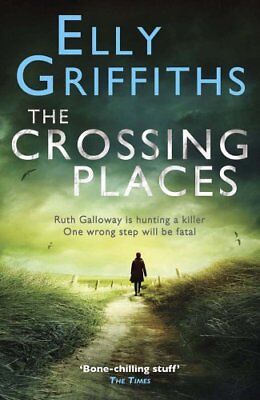The Crossing Places: The Dr Ruth Galloway Mysteries 1-Elly Griffiths • 4.65£