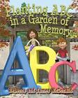 Planting Abc In A Garden Of Memory:..., Mcdonald, Rebec