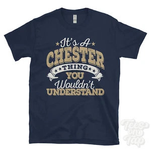 CAMISETA DIVERTIDA IT'S A CHESTER NAME THING YOU WOULD'T UNDERSTAND HOMBRE/MUJER - Imagen 1 de 5