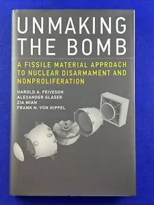 Unmaking the Bomb : A Fissile Material Approach to Nuclear Disarmament and... - Picture 1 of 2