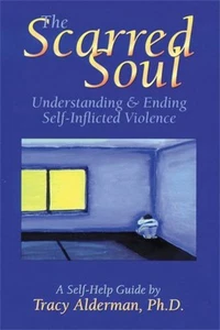 The Scarred Soul: Understanding And Ending Self-Inflicted Violen - Bild 1 von 2