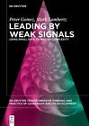 Leading By Weak Signals Using Small Data To Master Complexity By Peter Gomez Pa