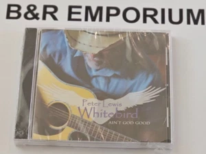 Peter Lewis Whitebird - Ain't God Good - (2015 No Label) - New, Sealed CD - Picture 1 of 2