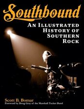 Southbound : An Illustrated History of Southern Rock, Paperback by Bomar, Sco...