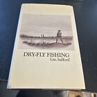 Fishing ,Dry-Fly Fishing , Theory And Practice By F M Halford , Hc/Dj 1973