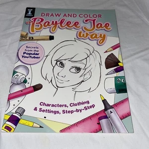 Draw and Colour the Baylee Jae Way by J. Batlee (2017, Trade Paperback) - Picture 1 of 5
