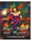 Magic Witches and Wizards Coloring Book: (Fantasy Coloring), Like New Used, F...