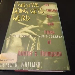 When the Going Gets Weird : The Twisted Life and Times of Hunter S. Thompson VG - Picture 1 of 2