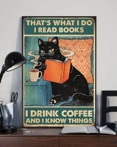 That's What I Do I Read Books I Drink Coffee And I Know Things Black Cat Poster - Picture 1 of 1