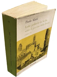 PAOLO ALATRI LOTTE POLITICHE IN SICILIA SOTTO IL GOVERNO DELLA DESTRA (1866-74) - Picture 1 of 13