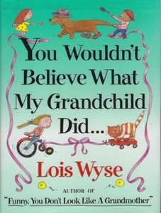 SIGNED by Lois Wyse You Wouldn't Believe What My Grandchild Did  Free USA Ship - Imagen 1 de 2