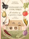 Cocinando on Cook Street : A Collection of Mi Familia?s Recipes, Hardcover by...