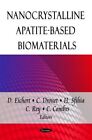Nanocrystalline Apatite-Based Biomaterials by D Eichert (2009)