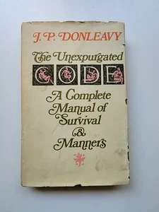 THE UNEXPURGATED CODE A COMPLETE MANUAL OF SURVIVAL & MANNERS J. P. Donleavy 1st - Picture 1 of 13