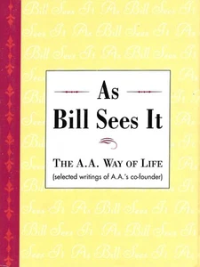 As Bill Sees It: The A. A. Way of Life HC 2001 Vintage - Picture 1 of 1