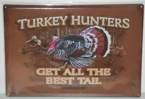 #40079 Turkey Hunters Get All The Best Tail Metal Sign - Picture 1 of 3
