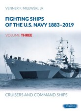 FIGHTING SHIPS OF THE U.S. NAVY 1883-2019  VOLUME 3  CRUISERS AND COMMAND SHIPS