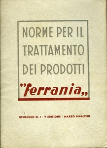 " NORME PER IL TRATTAMENTO DEI PRODOTTI FERRANIA"- Opuscolo N.1 - V edz - 1940 - Foto 1 di 3