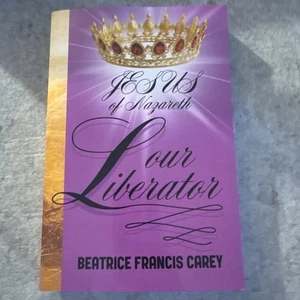 Jesus of Nazareth Our Liberator by Beatrice Francis Carey Paperback Book - Picture 1 of 4