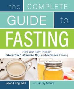The Complete Guide To Fasting: Heal Your Body Through Intermittent, Alternate-Da