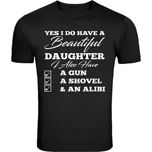Yes I Do Have A Beautiful Daughter Also Have A Gun Shovel Funny Father's Day Gun - Picture 1 of 1