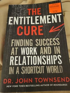 The Entitlement Cure : Finding Success at Work and in Relationships in a Shortc… - Picture 1 of 2