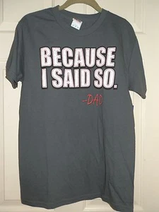 Men's Small 34-36 Because I Said So - Dad Father's Day T-Shirt 100% Cotton - Picture 1 of 1