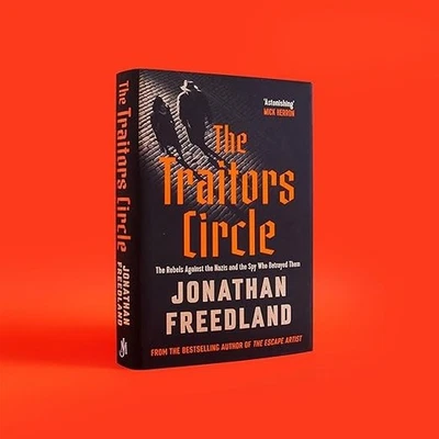 The Traitors Circle: Rebels Against the Nazis and Spy Who Betrayed...