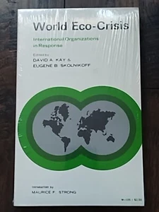 World Eco-Crisis. international organizations in response. Kay, David A.: 1972 - Picture 1 of 3