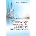 Khoa Hoc Phuong Tay Va Triet Hoc Phuong Dong - Taschenbuch NEU Kieu, Dung Tien 10/